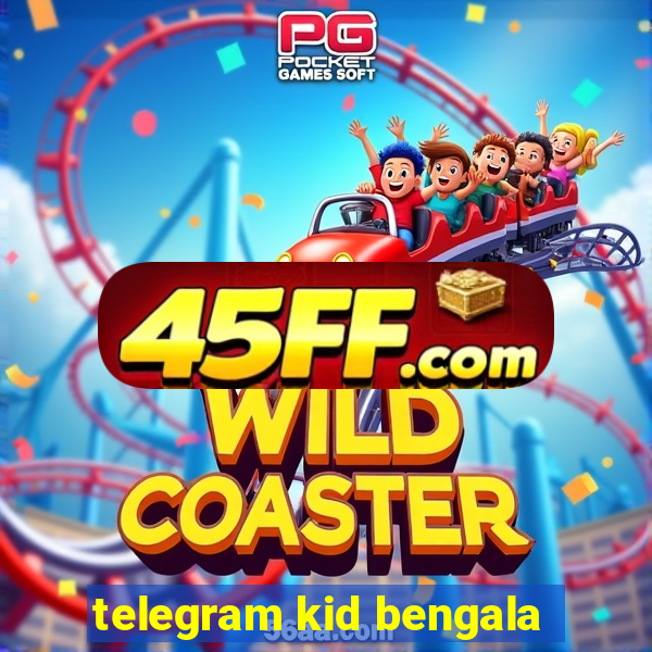 telegram kid bengala